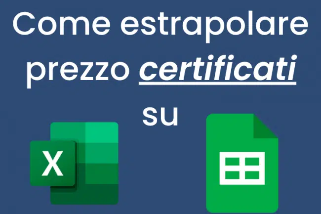 come estrapolare prezzo certificati su excel e google fogli